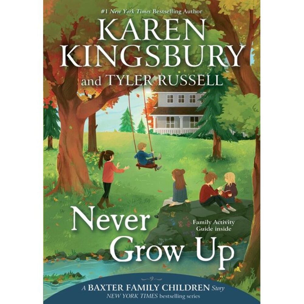 Never Grow Up -- Karen Kingsbury